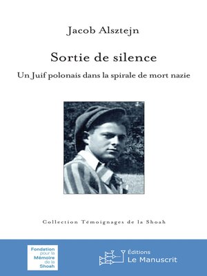 cover image of Sortie de silence. Un juif polonais dans la spirale de mort nazie